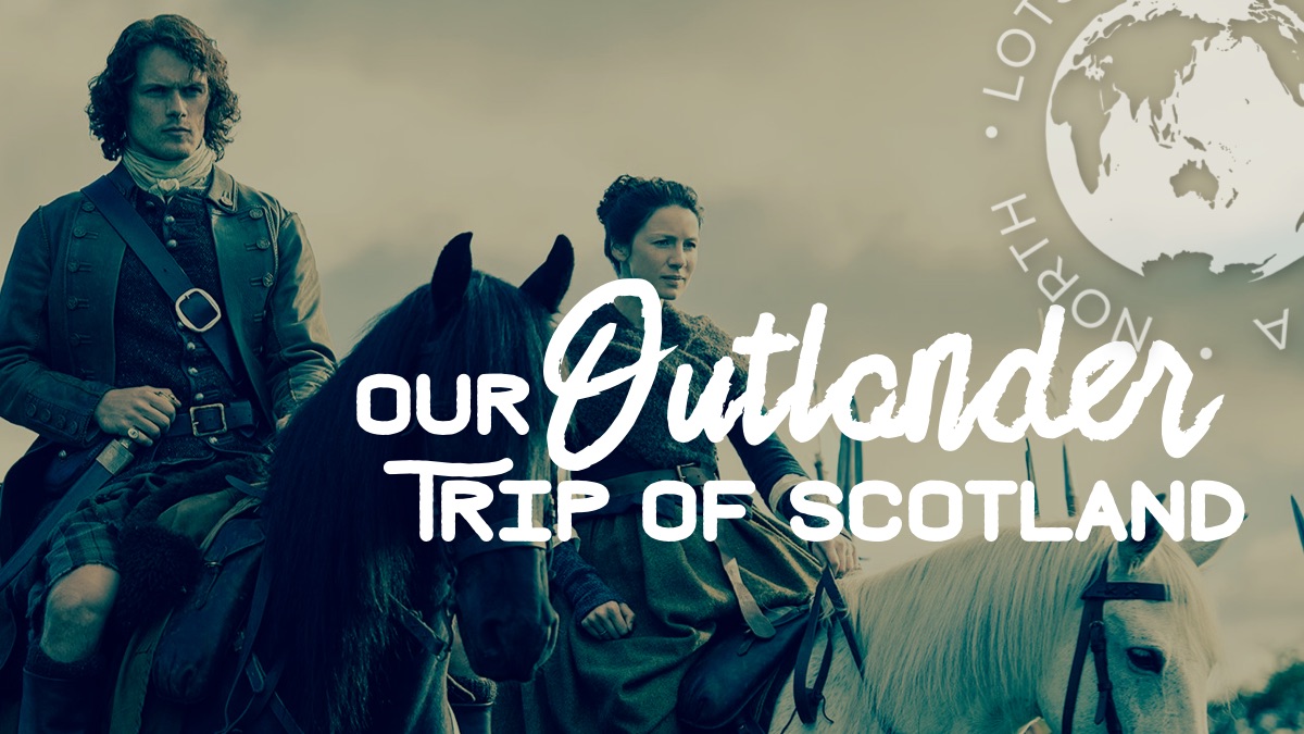 Our Outlander Trip of Scotland Feature