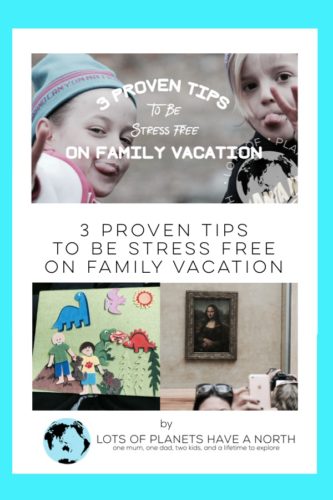 Our list of tips to be stress free while on a family vacation.